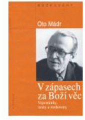 kniha V zápasech za Boží věc vzpomínky, texty a rozhovory, Vyšehrad 2007