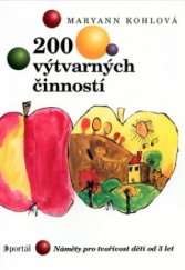 kniha 200 výtvarných činností náměty pro tvořivost dětí od 3 let, Portál 2003
