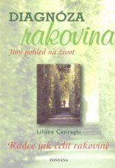 kniha Diagnóza rakovina, aneb, Jiný pohled na život, Fontána 2009