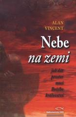 kniha Nebe na zemi jak dát prostor moci Božího království, KMS 2010