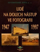 kniha Lidé na dolech Nástup ve fotografii 1947-1997, Severočeské doly Chomutov 1998