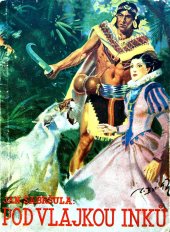 kniha Pod vlajkou Inků historický román pro dospívající mládež, Ústřední učitelské nakladatelství a knihkupectví 1939