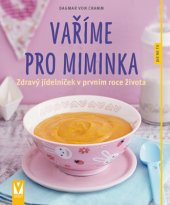 kniha Vaříme pro miminka - Zdravý jídelnícek v prvním roce života, Vašut 2017