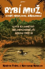 kniha Rybí muž plavec, který zdolal 5268 kilometrů v proudu Amazonky - nejvražednější řeky světa, Jota 2009