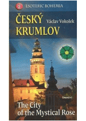 kniha Esoteric Bohemia. Český Krumlov : the city of the mystical rose, Eminent 2008