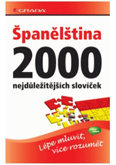 kniha Španělština 2000 nejdůležitějších slovíček : [lépe mluvit, více rozumět!], Grada 2008