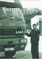 kniha Škoda a Liaz nákladní automobily a autobusy po roce 1945., SAXI 2012