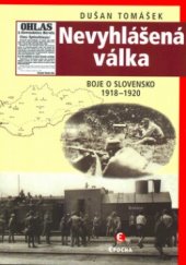 kniha Nevyhlášená válka boje o Slovensko 1918-1920, Epocha 2005
