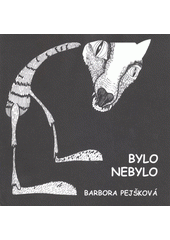 kniha Bylo nebylo, B. Pejšková 2011