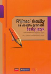 kniha Přijímací zkoušky na víceletá gymnázia - český jazyk testy, CPress 2005