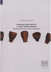 kniha Oppidum České Lhotice a jeho sídelní zázemí = Oppidum České Lhotice and its hinterland, Archeologický ústav AV ČR 2010