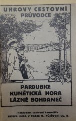 kniha Pardubice, Kunětická Hora, Lázně Bohdaneč průvodce a stručný nástin dějepisný, Josef Uher 1931