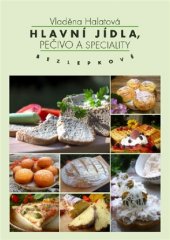 kniha Hlavní jídla, pečivo a speciality bezlepkově, Vladěna Halatová 2018