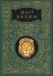 kniha Malý Brehm Svazek IV., - Rostlinopis : vlastnosti a soustavný popis rostlin se zvláštním zřetelem k výjevům životním - vylíčení života a vlastností zvířat a rostlin., I.L. Kober 1897