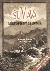 kniha Šumava místopisný slovník = Böhmerwald : topographisches Wörterbuch, Vladimír Záruba 2000