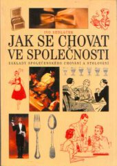 kniha Jak se chovat ve společnosti základy společenského chování a stolování, Levné knihy KMa 2001