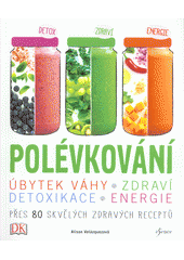 kniha Polévkování úbytek váhy, zdraví, detoxikace, energie, Esence 2017