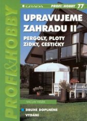 kniha Upravujeme zahradu. II, - Pergoly, ploty, zídky, cestičky, Grada 2001