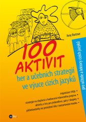 kniha 100 aktivit, her a učebních strategií ve výuce cizích jazyků, CPress 2013