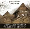 kniha Lidová architektura v severních Čechách, Okresní vlastivědné muzeum 1999