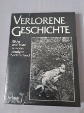 kniha Verlorene Geschichte. Bilder und Texte aus dem heutigen Sudetenland, Bund Verlag  1985