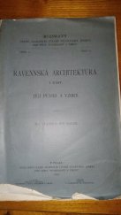 kniha Ravennská architektura I. část, - Její původ a vzory - Kniha první, Česká akademie císaře Františka Josefa pro vědy, slovesnost a umění 1916