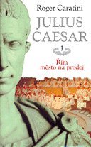 kniha Julius Caesar. 1, - Řím, město na prodej!, Beta-Dobrovský 2004