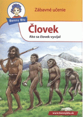 kniha Človek ako sa človek vyvíjal : pre všetkých, ktorí sa zaujímajú o život detí v dobe kamennej, Ditipo 2010