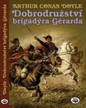 kniha Dobrodružství brigadýra Gérarda, Toužimský & Moravec 2009