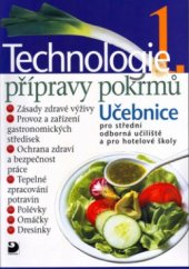 kniha Technologie přípravy pokrmů 1 učebnice pro střední odborná učiliště, učební obory kuchař-kuchařka, kuchař-číšník, číšník-servírka a pro hotelové školy, Fortuna 2004