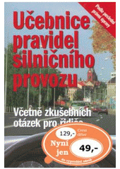 kniha Učebnice pravidel silničního provozu včetně souboru otázek zkušebních testů pro řidiče s vyznačením správných odpovědí, skupin řidičských oprávnění a rozdělením do jednotlivých tematických částí : podle poslední právní úpravy platné od 1.1.2007, Ottovo nakladatelství 2007