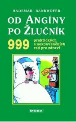 kniha Od angíny po žlučník 999 praktických a nekonvenčních rad pro zdraví, MOBA 1998