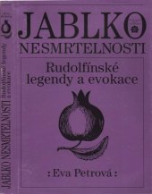 kniha Jablko nesmrtelnosti rudolfínské legendy a evokace, Středočeská galerie 1995