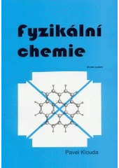 kniha Fyzikální chemie studijní text pro SPŠCH, Pavel Klouda 2002