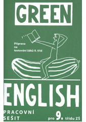 kniha Green English pro 9. třídu ZŠ : příprava na testování žáků 9. tříd, Angličtina Expres 2012
