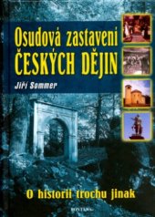 kniha Osudová zastavení českých dějin, aneb, O historii trochu jinak poslední bitva slepého krále : záhadný glejt : velkorysý tchán a úskočný zeť : nedůstojný konec velkého hochštaplera, Fontána 2006