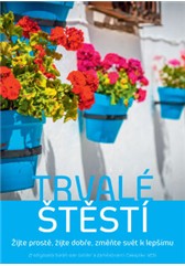 kniha Trvalé štěstí – Žijte prostě, žijte dobře, změňte svět k lepšímu, Anag 2016