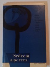 kniha Srdcem a perem Sborník vítězných povídek, črt a reportáží z 1. roč. soutěže o cenu Františka Křížka, Orbis 1963