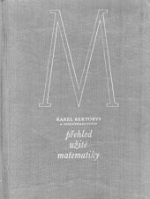 kniha Přehled užité matematiky Určeno absolventům prům. škol i ostatních stř. škol, posl. vys. škol techn., inž. všech oborů, fyzikům, prac. výzkum. ústavů i věd. prac., SNTL 1963
