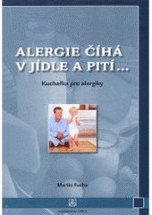 kniha Alergie číhá v jídle a pití-- kuchařka pro alergiky, Adela 2005