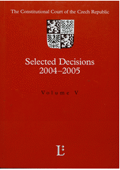 kniha The Constitutional court of the Czech Republic selected decisions 2004-2005., Linde 2006