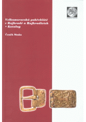 kniha Velkomoravská pohřebiště v Rajhradě a Rajhradicích katalog, Archeologický ústav Akademie věd České republiky Brno 2006