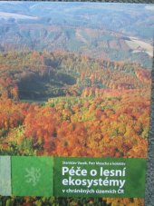 kniha Péče o lesní ekosystémy v chráněných územích ČR, Ministerstvo životního prostředí České republiky 2012