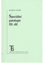 kniha Speciální patologie. III. díl, - Patologie nervového a pohybového ústrojí, endokrinního systému, kůže, smyslů a novorozence, Karolinum  1999