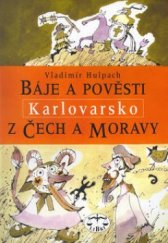 kniha Báje a pověsti z Čech a Moravy. Karlovarsko, Libri 2002
