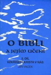 kniha O bibli a jejím učení. 5. díl, - Vzkříšení Krista v nás, Jiří Vacek 1999