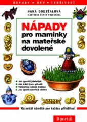 kniha Nápady pro maminky na mateřské dovolené [kalendář námětů pro každou příležitost], Portál 2006