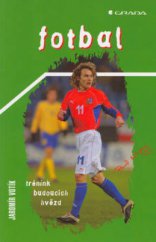 kniha Fotbal trénink budoucích hvězd, Grada 2003