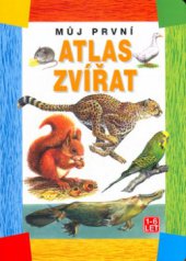 kniha Můj první atlas zvířat, Svojtka & Co. 2001