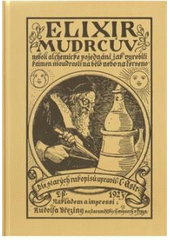 kniha Poklad všech pokladů, Elixír mudrcův, (Elexir philosophorum), neboli, Alchemické pojednání, jak vyrobiti kámen moudrosti na bělo nebo na červeno, podle návodu české královny, manželky císaře Karla IV., OLDM 2010